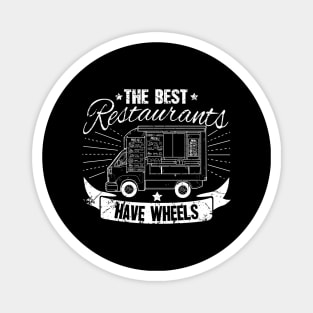 The Best Restaurants have wheels food truck Magnet